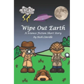 Wipe Out Earth - A Science Fiction Short Story