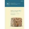 Rediscovering the Marys: Maria, Mariamne, Miriam