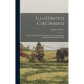 Illustrated Cincinnati: A Pictorial Hand-Book of the Queen City, Comprising Its Architecture, Manufacture, Trade