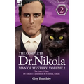 The Complete Dr Nikola-Man of Mystery: Volume 2-The Lust of Hate, Dr Nikola's Experiment & Farewell, Nikola