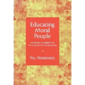 Educating Moral People: A Caring Alternative to Character Education