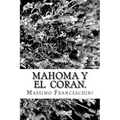 Mahoma y el Coran.: Nacimiento, el progreso y profecías.