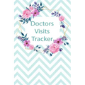Doctors Visits Tracker: Patient's Medical Record Your Personal Treatment History Tracking