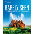 National Geographic Rarely Seen: Photographs of the Extraordinary