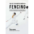 The Key to Unlimited Energy in Fencing: Unlocking Your Resting Metabolic Rate to Reduce Injuries, Get Less Tired, and Eliminate Muscle Cramps during C