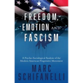 Freedom, Emotion and Fascism: A Psycho-Sociological Analysis of the Modern American Progressive Movement