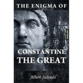 The Enigma of Constantine the Great