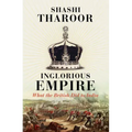Inglorious Empire: What the British Did to India
