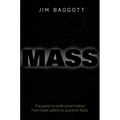 Mass: The Quest to Understand Matter from Greek Atoms to Quantum Fields