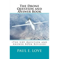 The Drone Question and Answer Book: (The UAV Question and Answer Book Revised)
