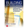 Building Inspection Manual: A Guide for Building Professionals for Maintenance, Safety, and Assessment