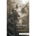 The Complete Works of E.M. Bounds On Prayer: Vol 1 (Sea Harp Timeless series)