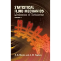 Statistical Fluid Mechanics, Volume I: Mechanics of Turbulence Volume 1