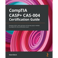 CompTIA CASP+ CAS-004 Certification Guide: Develop CASP+ skills and learn all the key topics needed to prepare for the certification exam