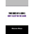 Two Sides of a Gun & Don't Sleep on the Game