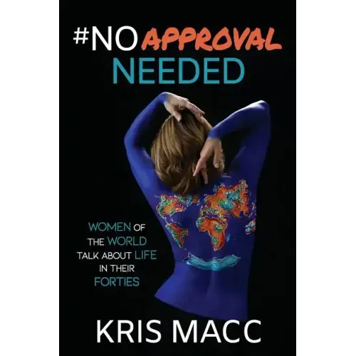 #NoApprovalNeeded: Women Of The World Talk About Life In Their Forties