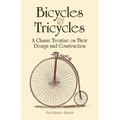 Bicycles & Tricycles: A Classic Treatise on Their Design and Construction