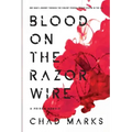 Blood on the Razor Wire: A Prison Memoir