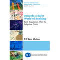 Towards a Safer World of Banking: Bank Regulation After the Subprime Crisis