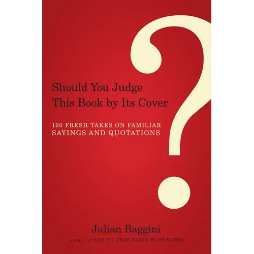 Should You Judge This Book by Its Cover?: 100 Fresh Takes on Familiar Sayings and Quotations - Paperback