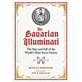 The Bavarian Illuminati: The Rise and Fall of the World's Most Secret Society