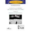 La nuit à la croisée des arts et des cultures: Volume II Imaginaires et représentations