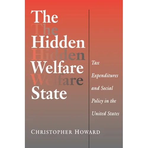 The Hidden Welfare State: Tax Expenditures and Social Policy in the United States