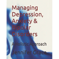 Managing Depression, Anxiety & Bipolar Disorders: A Holistic Approach
