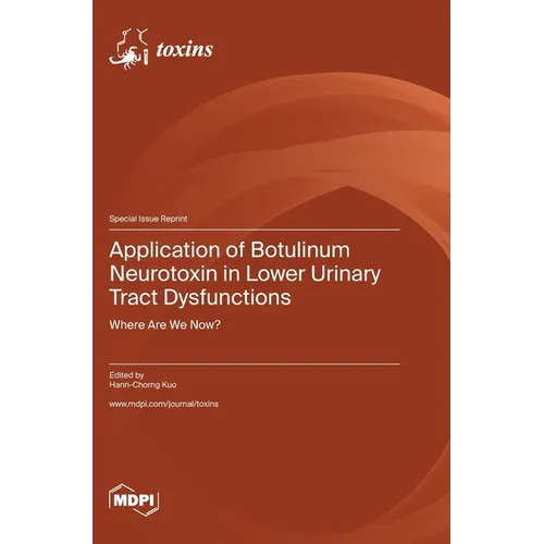 Application of Botulinum Neurotoxin in Lower Urinary Tract Dysfunctions: Where Are We Now?