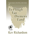 To Plough Van Diemen's Land