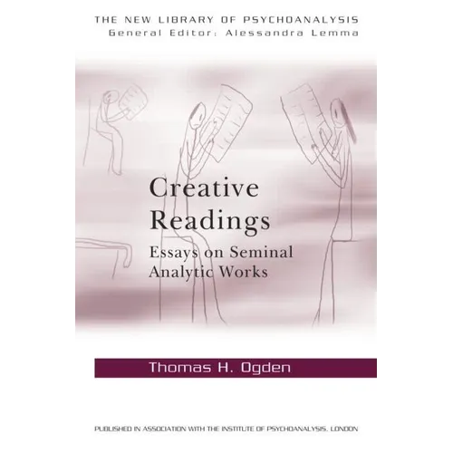Creative Readings: Essays on Seminal Analytic Works
