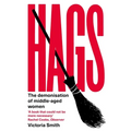 Hags: The Demonisation of Middle-Aged Women