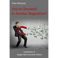 Are we Doomed to Secular Stagnation?: Limitations of Supply-Side Economic Policies.