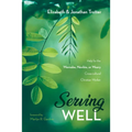 Serving Well: Help for the Wannabe, Newbie, or Weary Cross-Cultural Christian Worker