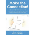 Make the Connection: A Practical Guide to Parents and Practitioners for Teaching the Nonverbal Child to Communicate - With Aac