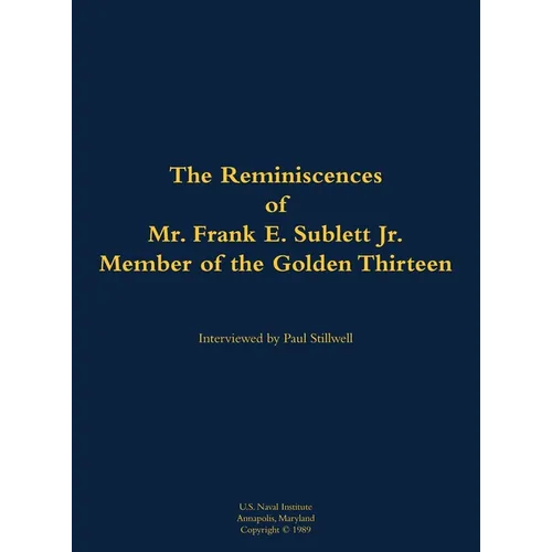 The Reminiscences of Mr. Frank E. Sublett Jr., Member of the Golden Thirteen: 1920-2006