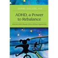 ADHD, a Power to Rebalance: Attention Deficit Disorder with/without hyperactivity