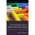 The Clientelistic Turn in Welfare State Policy-Making: Party Politics in Times of Austerity