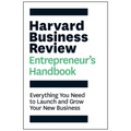 Harvard Business Review Entrepreneur's Handbook: Everything You Need to Launch and Grow Your New Business