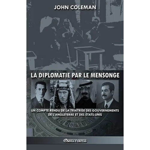 La diplomatie par le mensonge: un compte rendu de la traîtrise des gouvernements de l'Angleterre et des États-Unis
