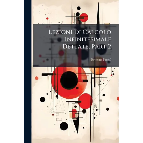 Lezioni Di Calcolo Infinitesimale Dettate, Part 2