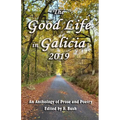 The Good Life in Galicia 2019: An Anthology of Prose and Poetry