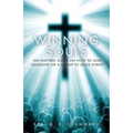 Winning Souls: An Inspired Guide on How to Lead Someone or a Group to Jesus