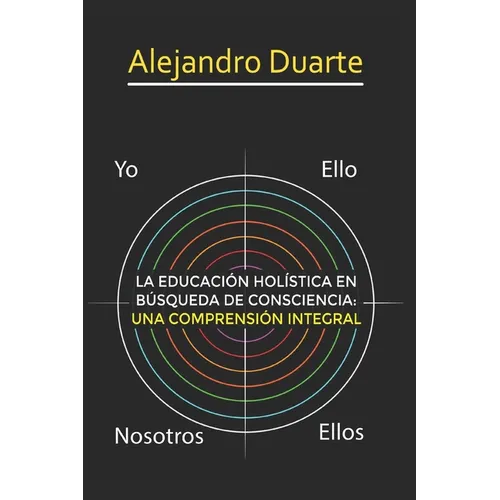 La Educación Holística En Búsqueda de Consciencia: Una Comprensión Integral