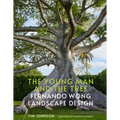 The Young Man and the Tree: Fernando Wong Landscape Design