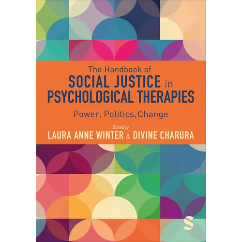 The Handbook of Social Justice in Psychological Therapies: Power, Politics, Change