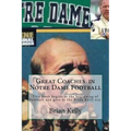 Great Coaches in Notre Dame Football: This book begins at the beginning of Football and goes to the Brian Kelly era.