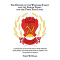 The History of the Wasinger Family and the Leikam Family and the Times They Lived: A Genealogy Study of the Volga River Germans from Russia and Their