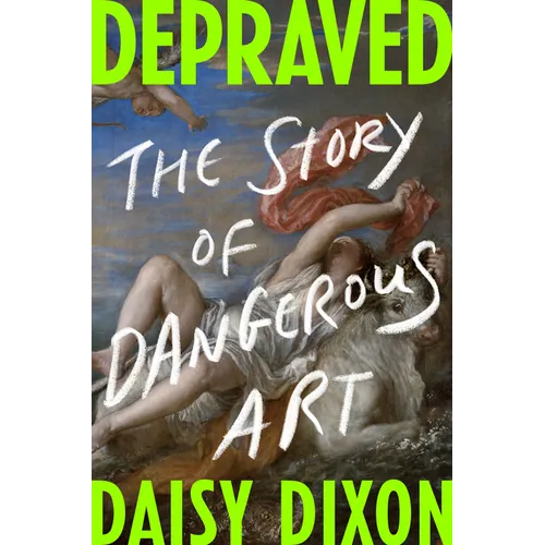 Depraved: The Story of Dangerous Art