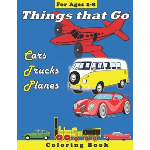 Things that Go: Cars, Trucks, Planes: Coloring Book for Children Ages 2-8